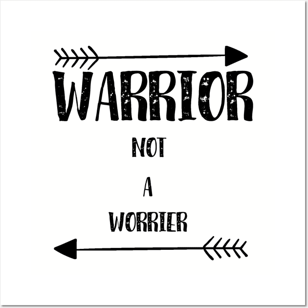 Warrior Not a Worrier Wall Art by cancerchamp